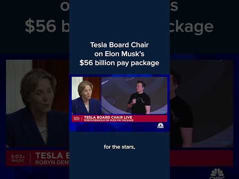 Tesla board chair on Elon Musk&#039;s $56 billion pay package