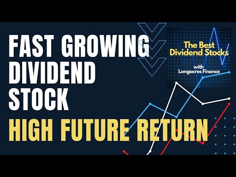 This Fast Dividend Growth Stock is poised for High Future Returns!