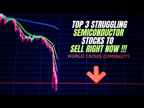Top 3 Struggling Semiconductor Stocks to SELL RIGHT NOW !!! Expert Insights