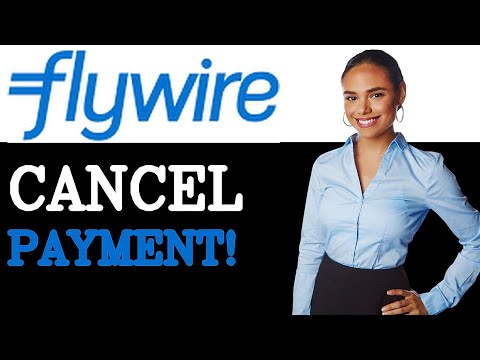 How To Cancel Flywire Payment (2025)