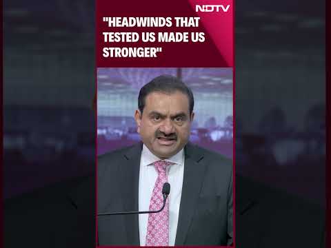 Gautam Adani On Short-Seller Attack: &quot;Headwinds That Tested Us Made Us Stronger&quot;