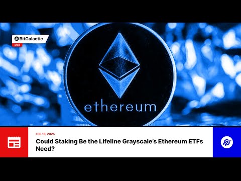 Could Staking Be the Lifeline Grayscale’s Ethereum ETFs Need? - BitGalactic News
