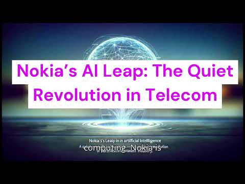 Nokia’s AI Leap The Quiet Revolution in Telecom