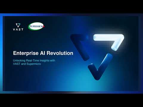 Enterprise AI Revolution: Unlocking Real-Time Insights with VAST and Supermicro Systems